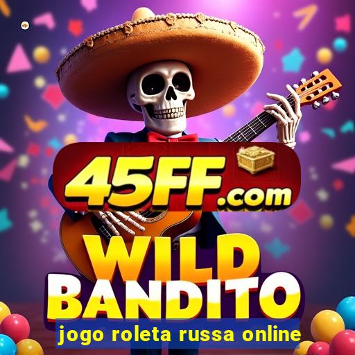 jogo roleta russa online
